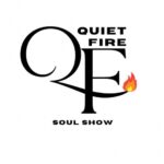 Quiet Fire Soul Show